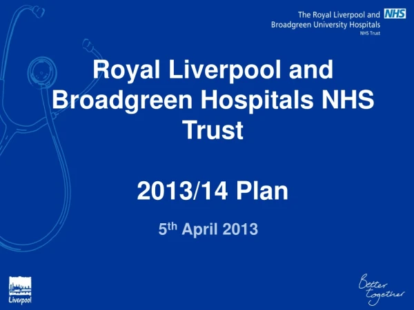 Royal Liverpool and  Broadgreen  Hospitals NHS Trust 2013/14  Plan