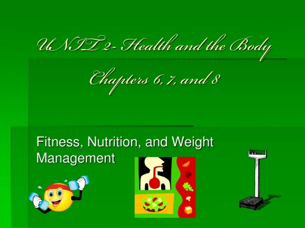 UNIT 2- Health and the Body Chapters 6, 7, and 8
