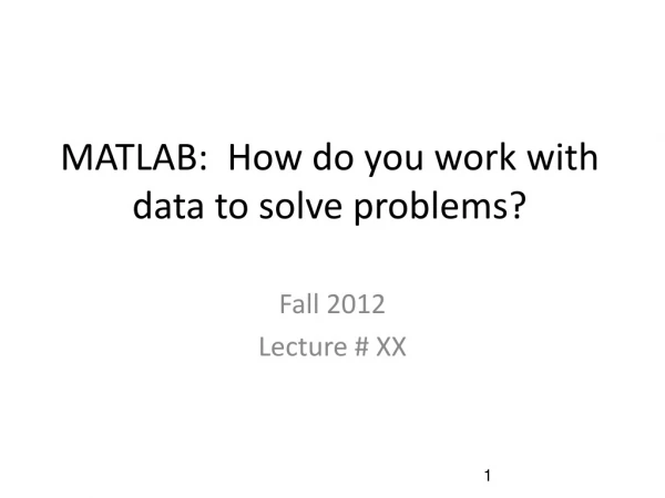 MATLAB:  How do you work with data to solve problems?