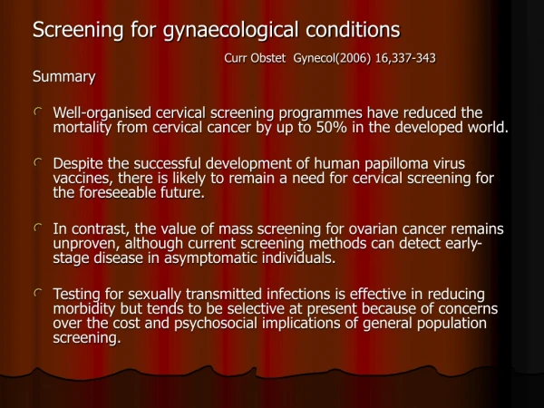 Screening for gynaecological conditions Curr Obstet  Gynecol(2006) 16,337-343 Summary