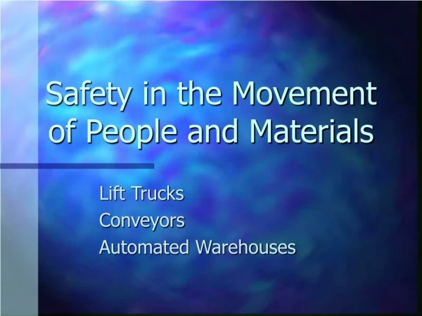 Safety in the Movement of People and Materials