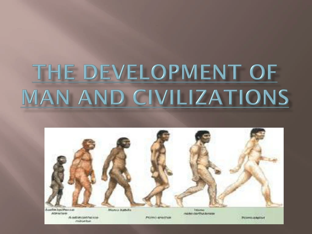 the development of man and civilizations