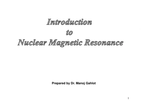 Introduction  to  Nuclear Magnetic Resonance