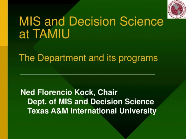 MIS and Decision Science at TAMIU The Department and its programs