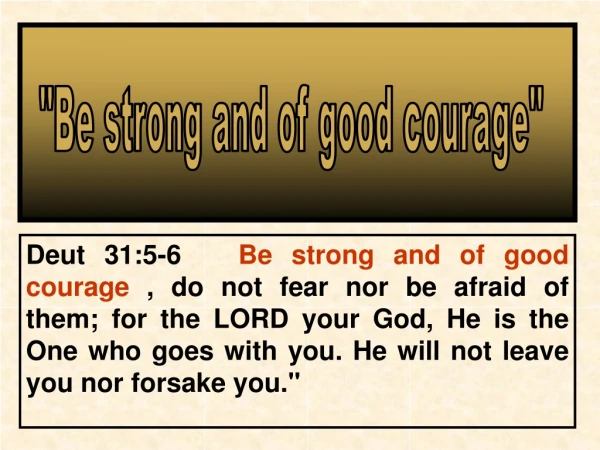 &quot;Be strong and of good courage&quot;