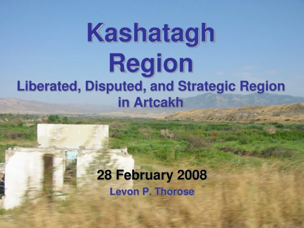 Kashatagh Region Liberated, Disputed, and Strategic Region  in Artcakh