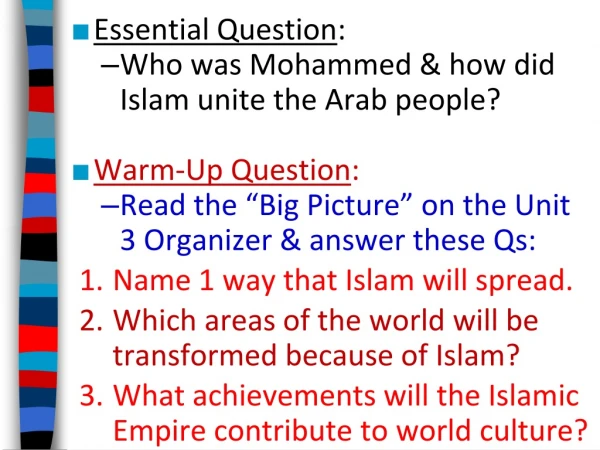 Essential Question : Who was Mohammed &amp; how did Islam unite the Arab people?  Warm-Up Question :