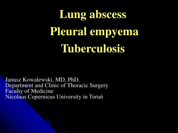 Lung abscess   Pleural empyema Tuberculosis