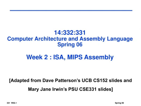 14:332:331 Computer Architecture and Assembly Language Spring 06 Week 2 : ISA, MIPS Assembly