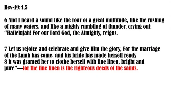 Rev-19:4,5  6 And I heard a sound like the roar of a great multitude, like the rushing