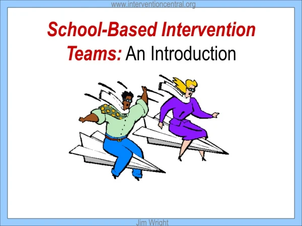 School-Based Intervention  Teams:  An Introduction