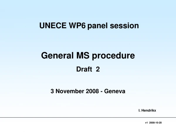 UNECE WP6 panel session General MS procedure Draft  2 3 November 2008 - Geneva
