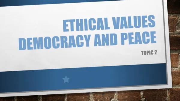 Ethical values DEMOCRACY AND PEACE