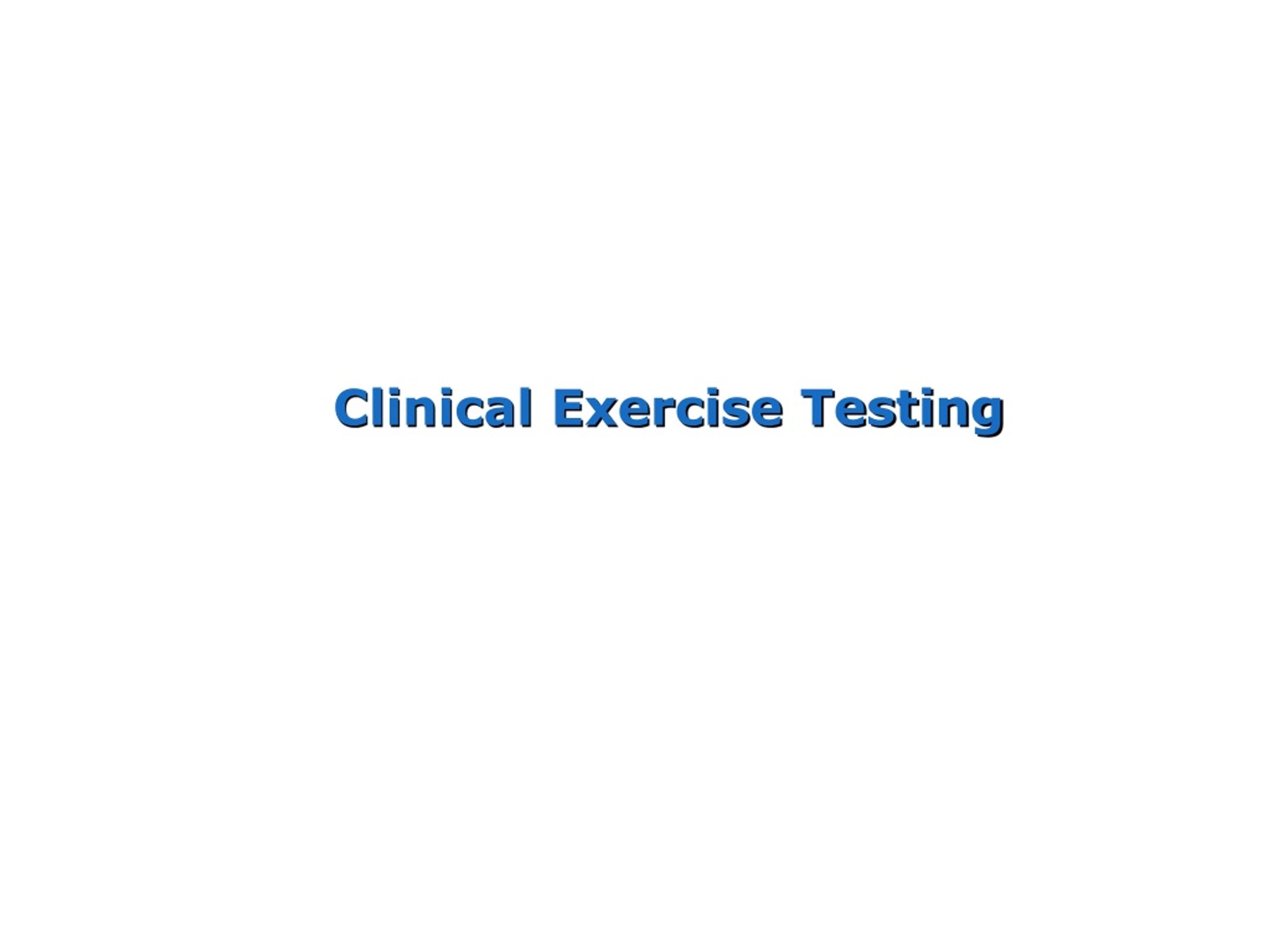 PPT - Clinical Exercise Testing: Indications and Modalities PowerPoint ...