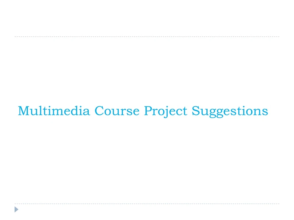 multimedia course project suggestions