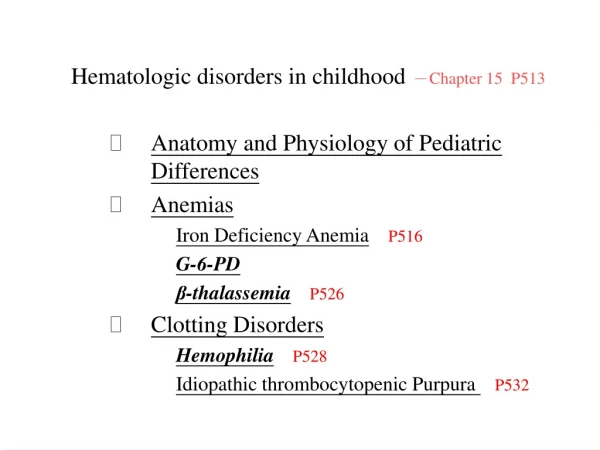 Anatomy and Physiology of Pediatric Differences Anemias Iron Deficiency Anemia P516 G-6-PD