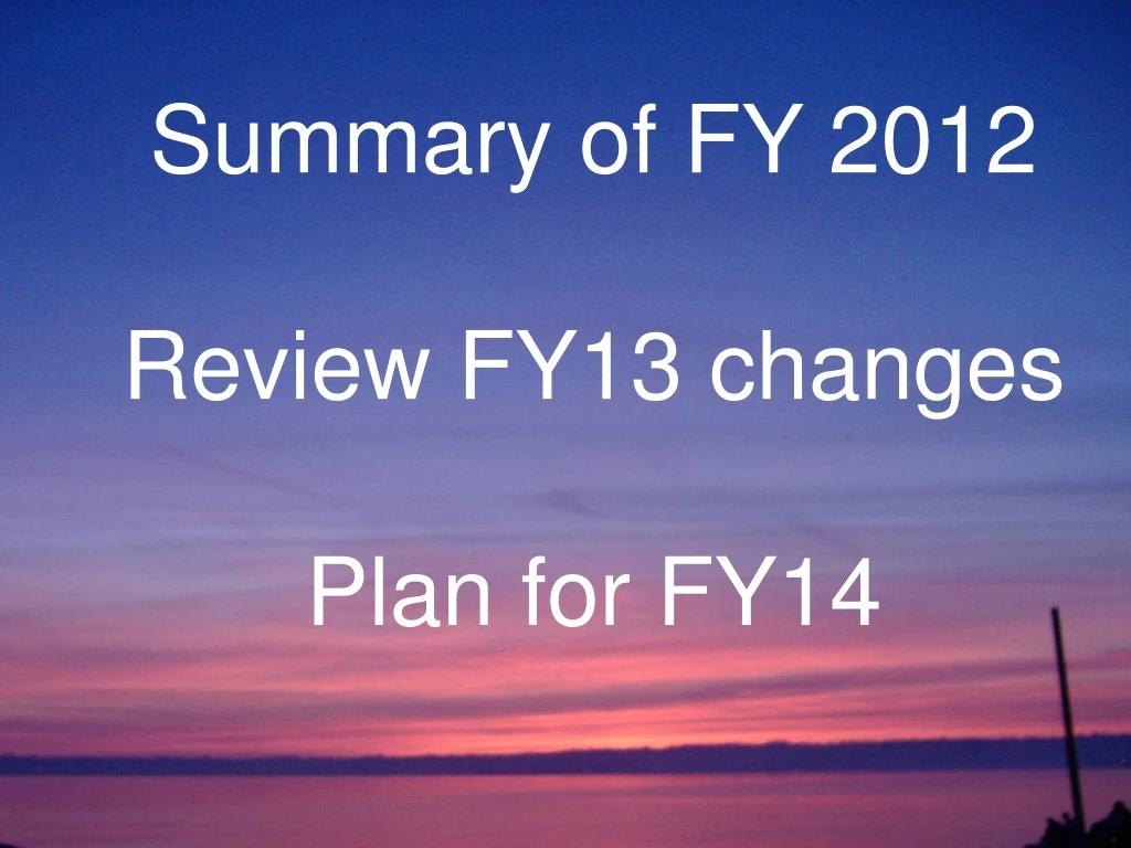 summary of fy 2012 review fy13 changes plan