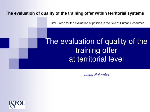 The evaluation of quality of the training offer  at territorial level Luisa Palomba