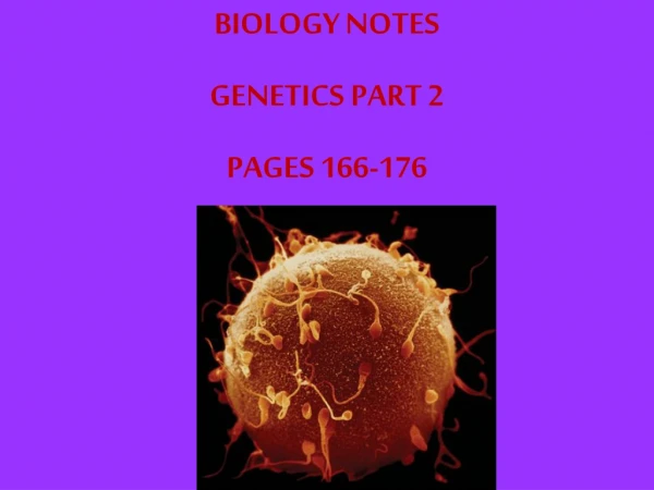 BIOLOGY NOTES  GENETICS PART 2 PAGES 166-176