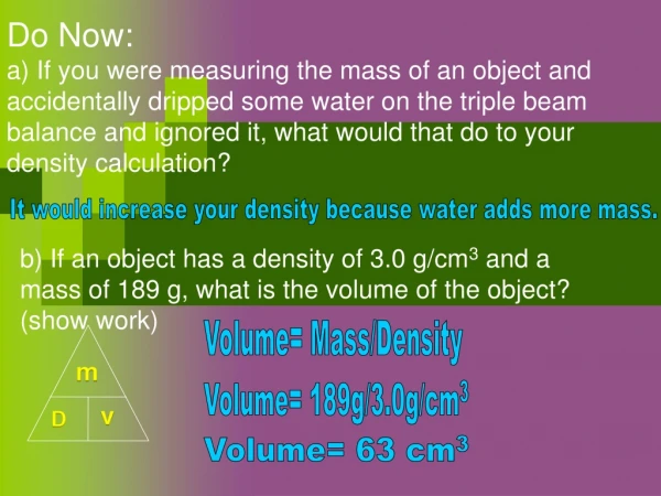 It would increase your density because water adds more mass.