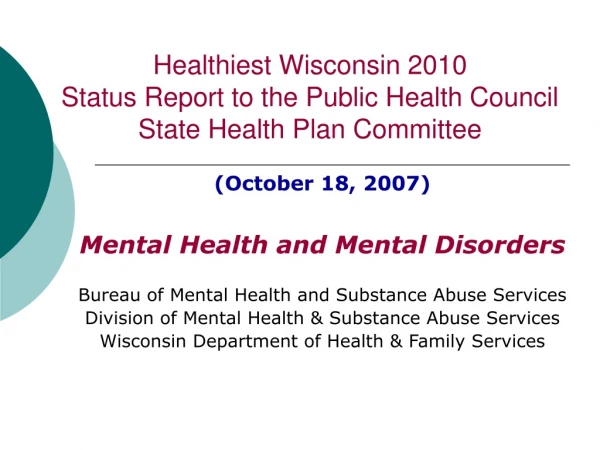 Healthiest Wisconsin 2010 Status Report to the Public Health Council State Health Plan Committee