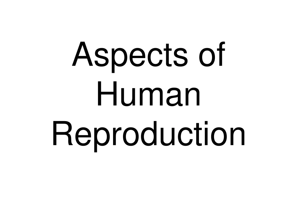 aspects of human reproduction