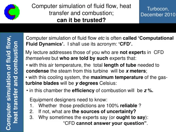 Computer simulation of fluid flow, heat transfer and combustion; can it be trusted?