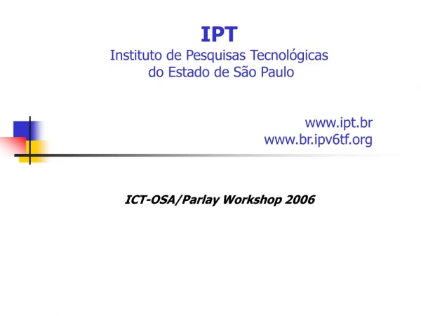 IPT Instituto de Pesquisas Tecnológicas  do Estado de São Paulo ipt.br br.ipv6tf