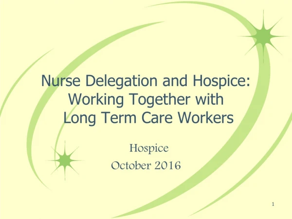 Nurse Delegation and Hospice: Working Together with  Long Term Care Workers