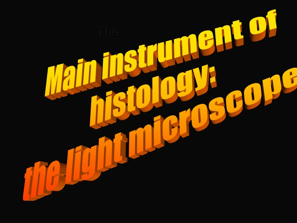 main instrument of histology the light microscope