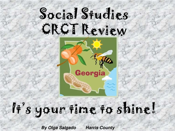 Social Studies CRCT Review It’s your time to shine!