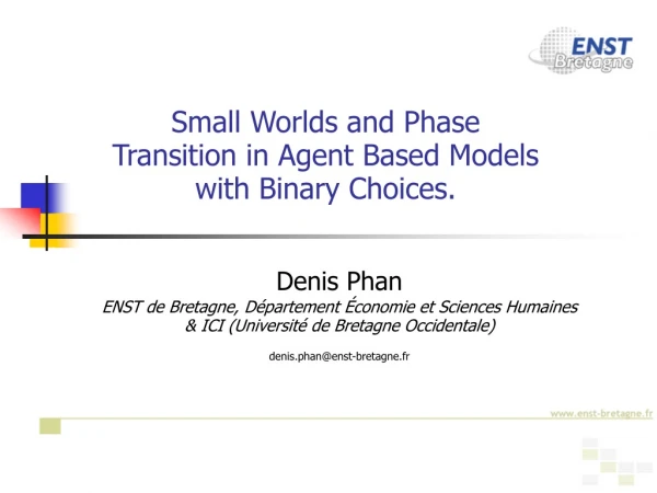Small Worlds and Phase Transition in Agent Based Models  with Binary Choices.