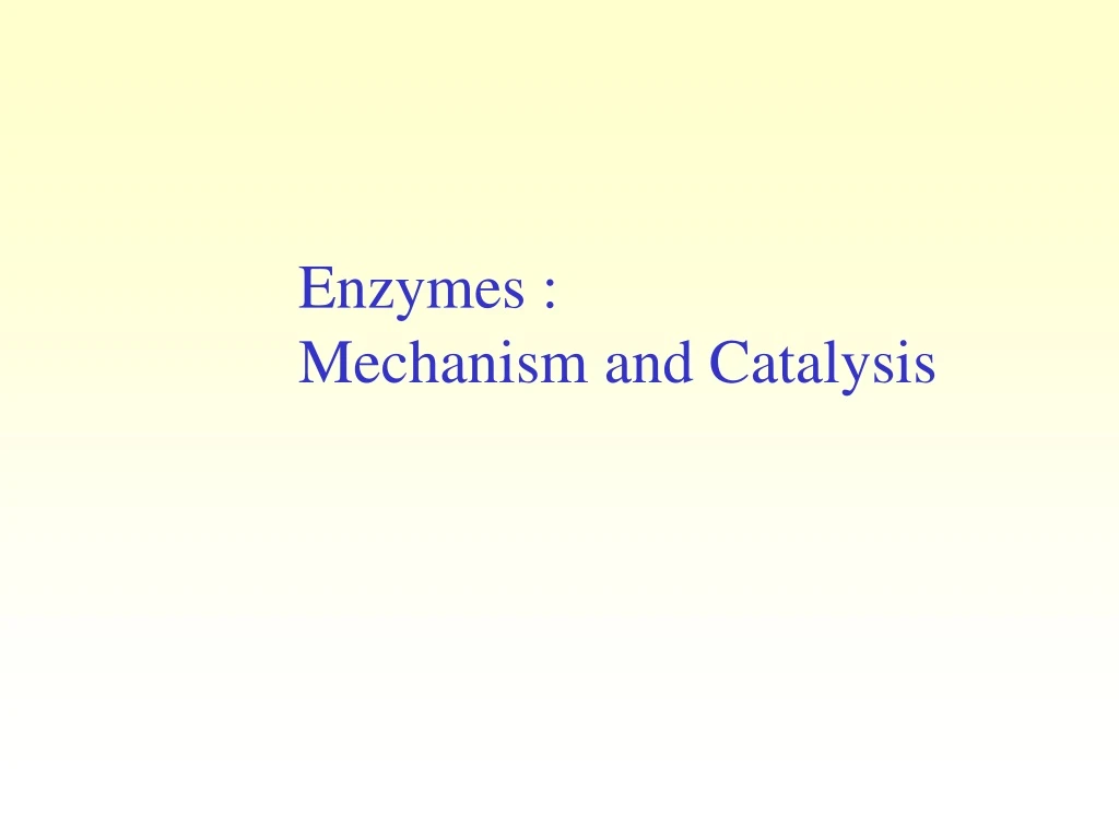 enzymes mechanism and catalysis