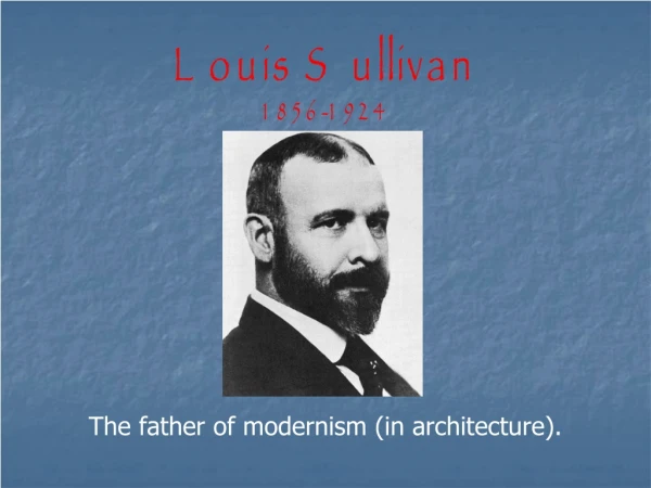 Louis Sullivan 1856-1924