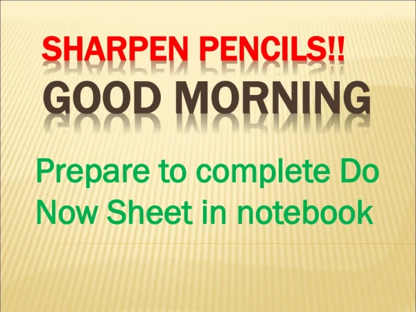 Sharpen pencils!! GOOD morning