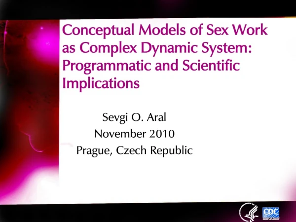 Conceptual Models of Sex Work as Complex Dynamic System:  Programmatic and Scientific Implications