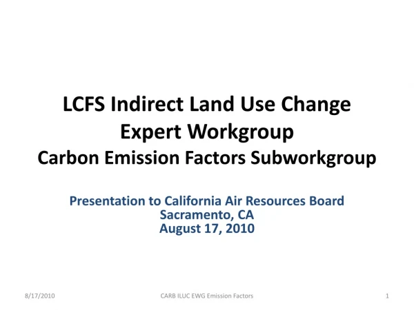 LCFS Indirect Land Use Change Expert Workgroup Carbon Emission  Factors  Subworkgroup