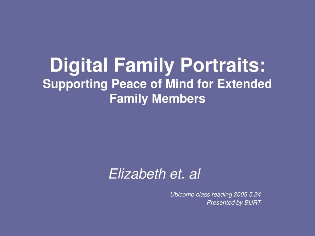 digital family portraits supporting peace of mind for extended family members