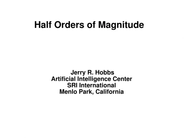 Half Orders of Magnitude