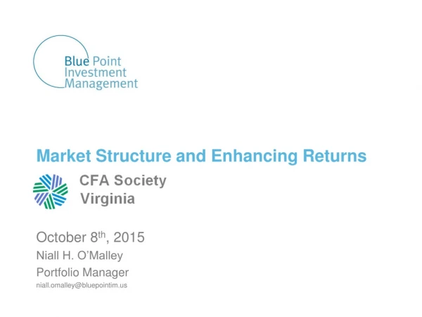 Market Structure and Enhancing  Returns October 8 th ,  2015 Niall H. O’Malley  Portfolio  Manager