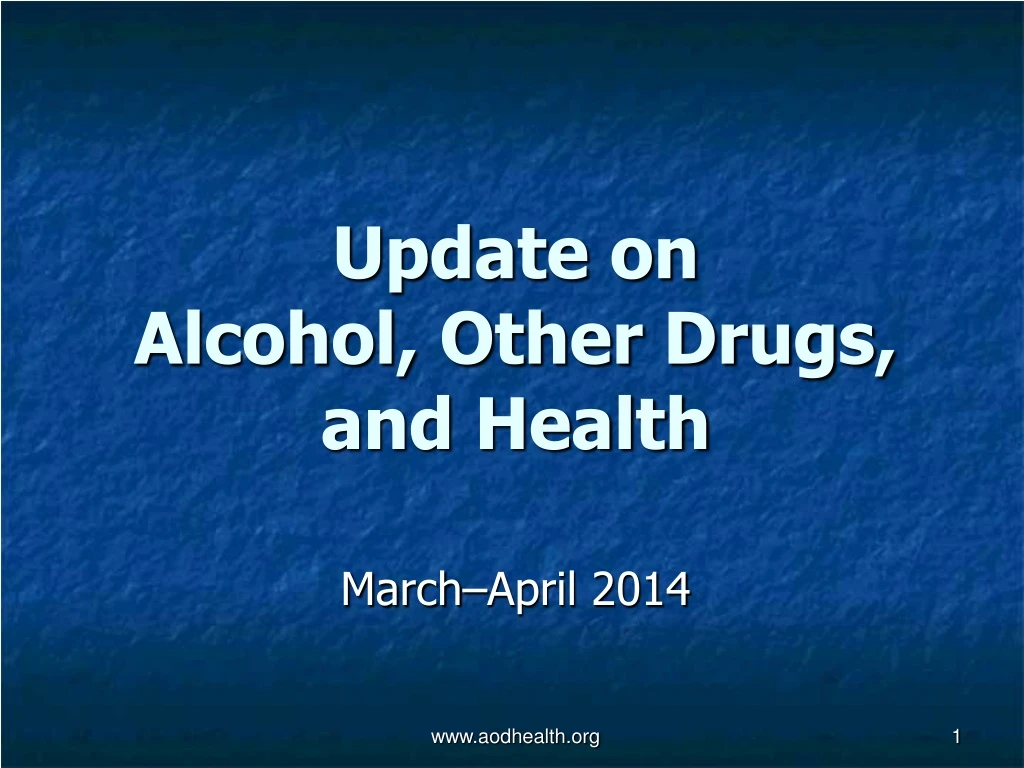 update on alcohol other drugs and health