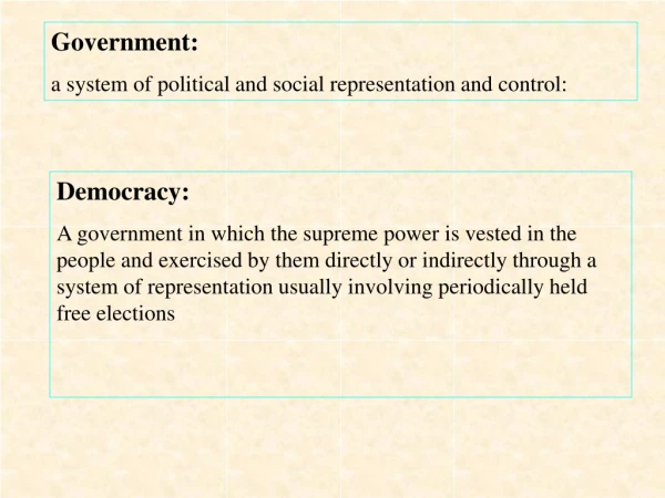 Government: a system of political and social representation and control: