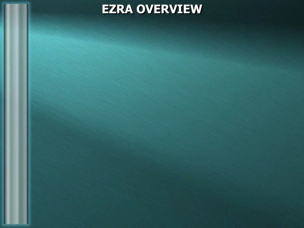 EZRA OVERVIEW