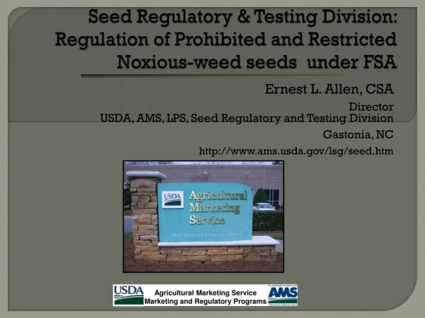 Ernest L. Allen, CSA  Director USDA, AMS, LPS, Seed Regulatory and Testing Division Gastonia, NC