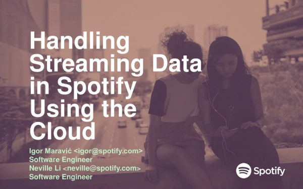Handling Streaming Data in Spotify Using the Cloud