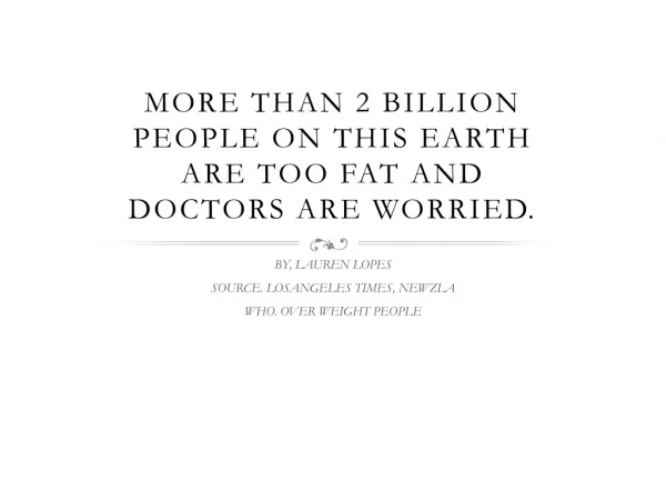 MORE THAN 2 billion PEOPLE ON THIS EARTH ARE TOO FAT AND Doctors ARE WORRIED.