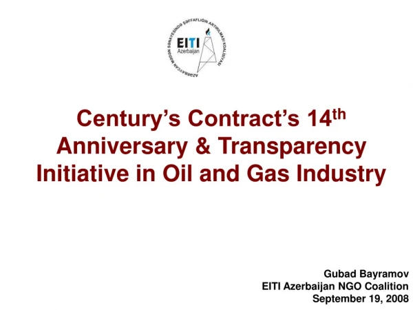 Century’s Contract’s 14 th  Anniversary &amp; Transparency Initiative in Oil and Gas Industry