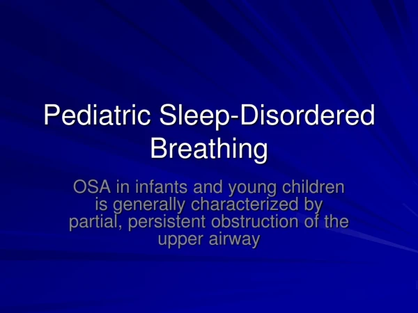 Pediatric Sleep-Disordered Breathing