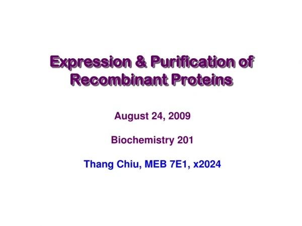 August 24, 2009 Biochemistry 201 Thang Chiu, MEB 7E1, x2024