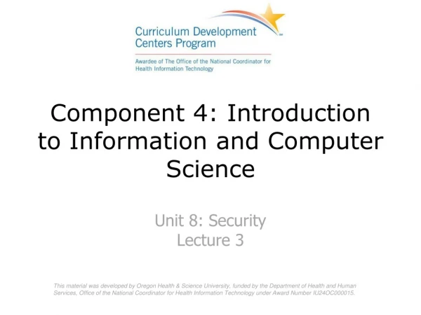 Component 4: Introduction to Information and Computer Science Unit 8: Security Lecture 3